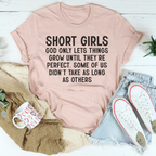 Short Girls God Only Lets Things Grow Until They're Perfect Tee Peachy Sunday