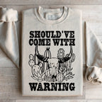 Should've Come With A Warning Sweatshirt
