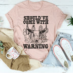 Should've Come With A Warning Tee Peachy Sunday