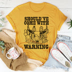 Should've Come With A Warning Tee Peachy Sunday