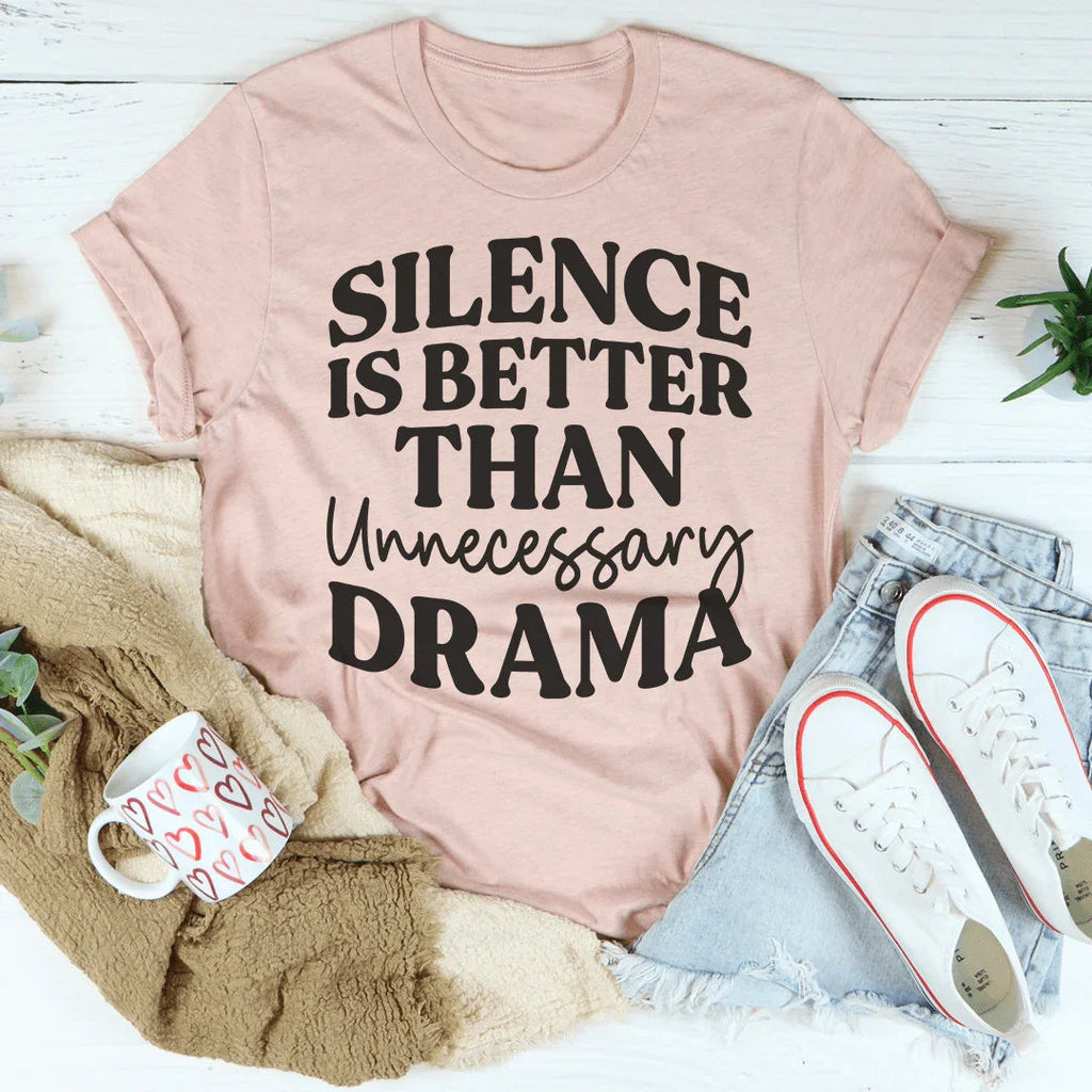 Silence Is Better Than Unnecessary Drama Tee Peachy Sunday