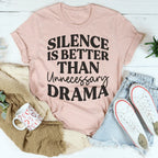 Silence Is Better Than Unnecessary Drama Tee Peachy Sunday
