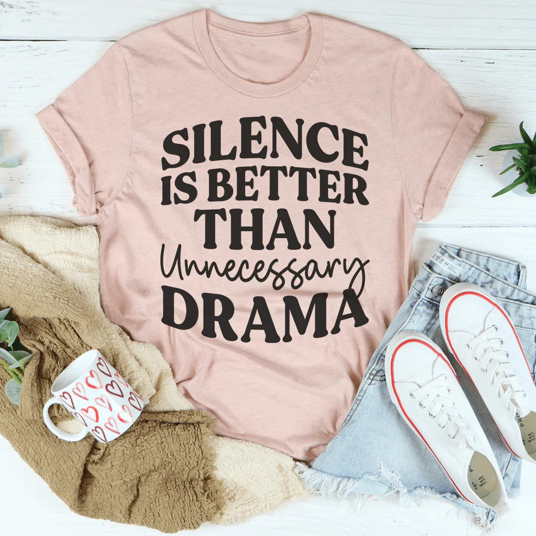 Silence Is Better Than Unnecessary Drama Tee Peachy Sunday