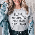 Silly Me Expecting Too Much From People Again Tee - SJB-DIAMOND ELITES