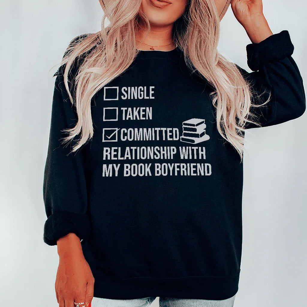 Single Taken Committed Relationship With My Book Boyfriend Sweatshirt Peachy Sunday