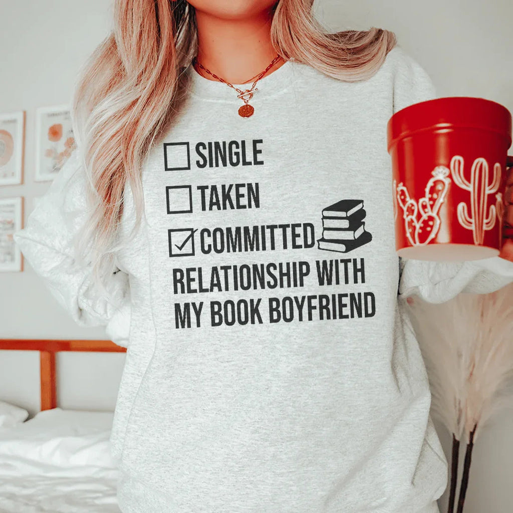 Single Taken Committed Relationship With My Book Boyfriend Sweatshirt Peachy Sunday