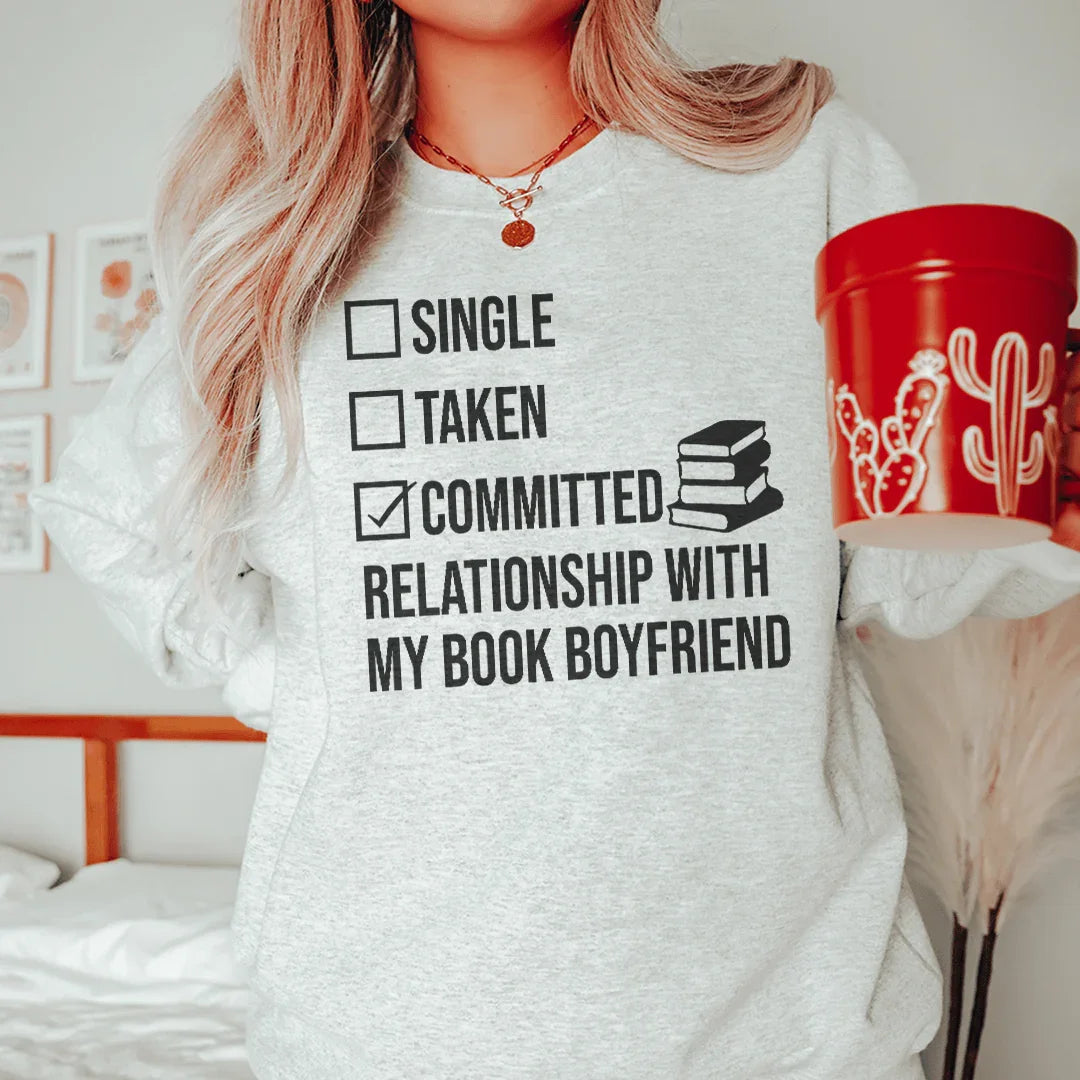 Single Taken Committed Relationship With My Book Boyfriend Sweatshirt Peachy Sunday