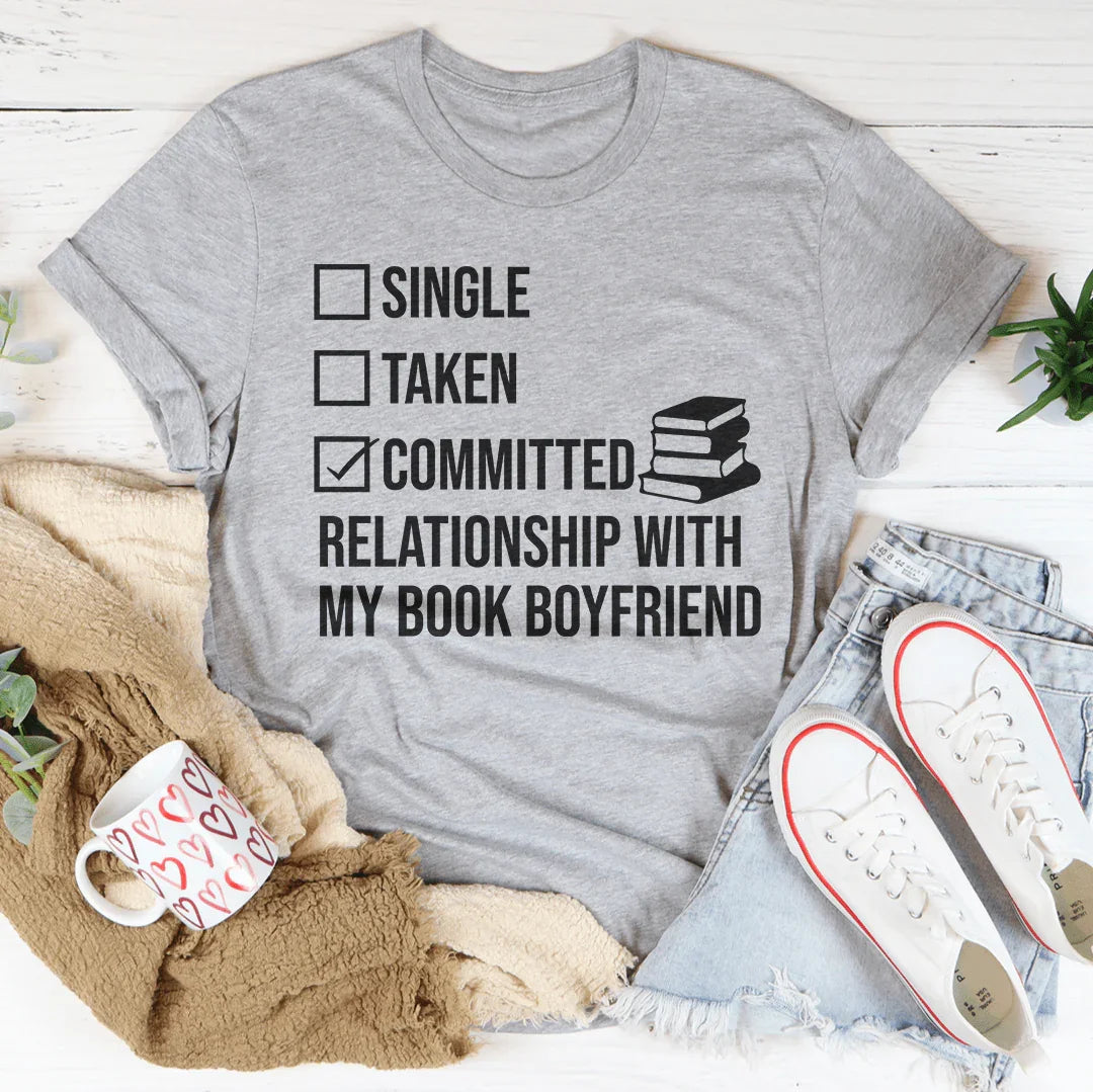 Single Taken Committed Relationship With My Book Boyfriend Tee Peachy Sunday
