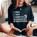 Single Taken Committed Relationship With My Book Boyfriend Tee Peachy Sunday
