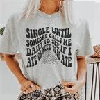 Single Until Someone Calls Me Daily To See If I Ate Tee Peachy Sunday