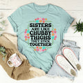 Sisters Are Like Chubby Thighs They Stick Together Tee Peachy Sunday