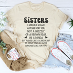 Sisters I Would Fight A Bear For You Not A Grizzly Tee Peachy Sunday