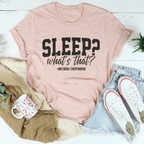 Sleep What’s That Mothers Everywhere Tee Peachy Sunday