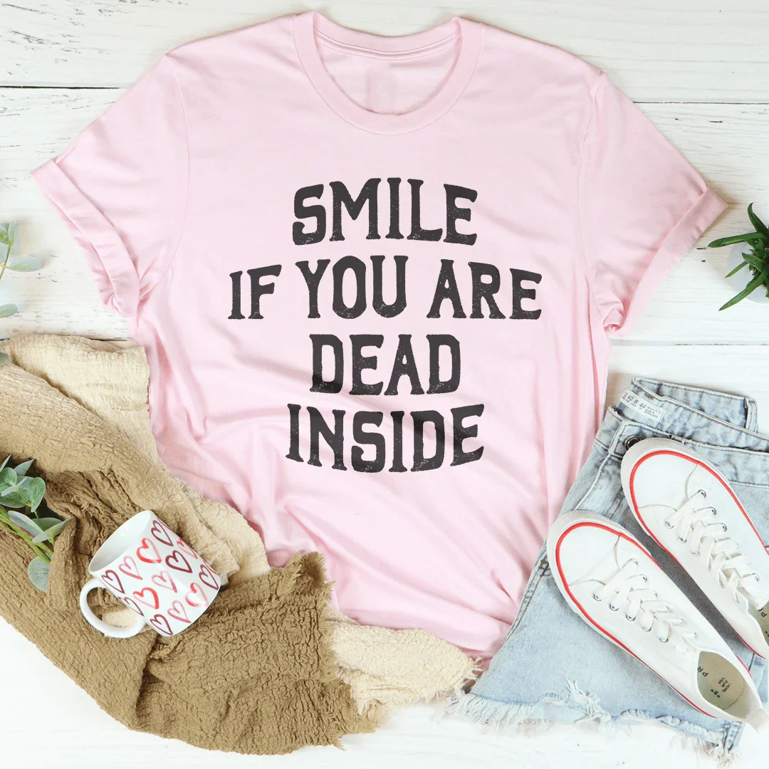 Smile If You Are Dead Inside Tee Peachy Sunday