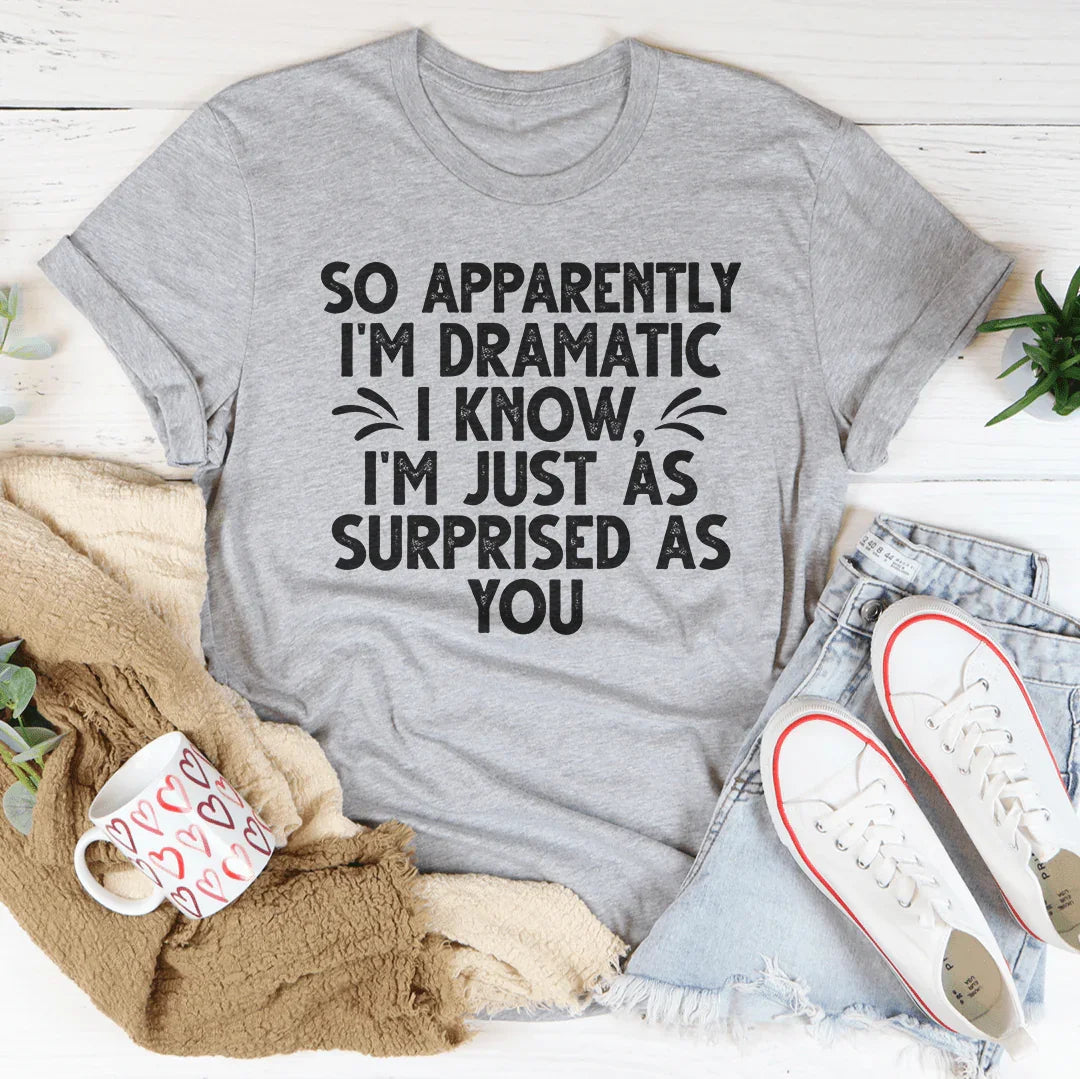 So Apparently I'm Dramatic Tee - SJB-DIAMOND ELITES