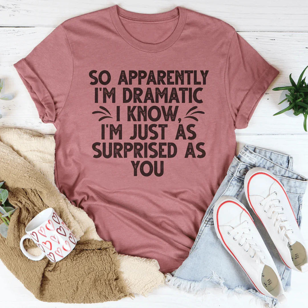 So Apparently I'm Dramatic Tee - SJB-DIAMOND ELITES