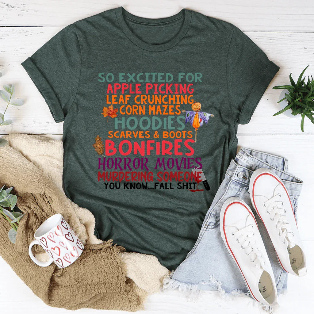 So Excited For Apple Picking Leaf Crunching Corn Mazes Tee
