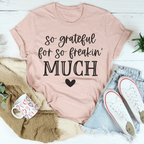 So Grateful For So Freakin' Much Tee Peachy Sunday