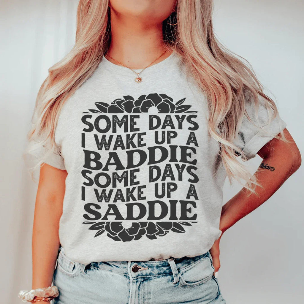 Some Days A Baddie Some Days A Saddie Tee Peachy Sunday