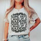 Some Days A Baddie Some Days A Saddie Tee Peachy Sunday