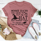 Some Days You Have To Put On The Hat Tee