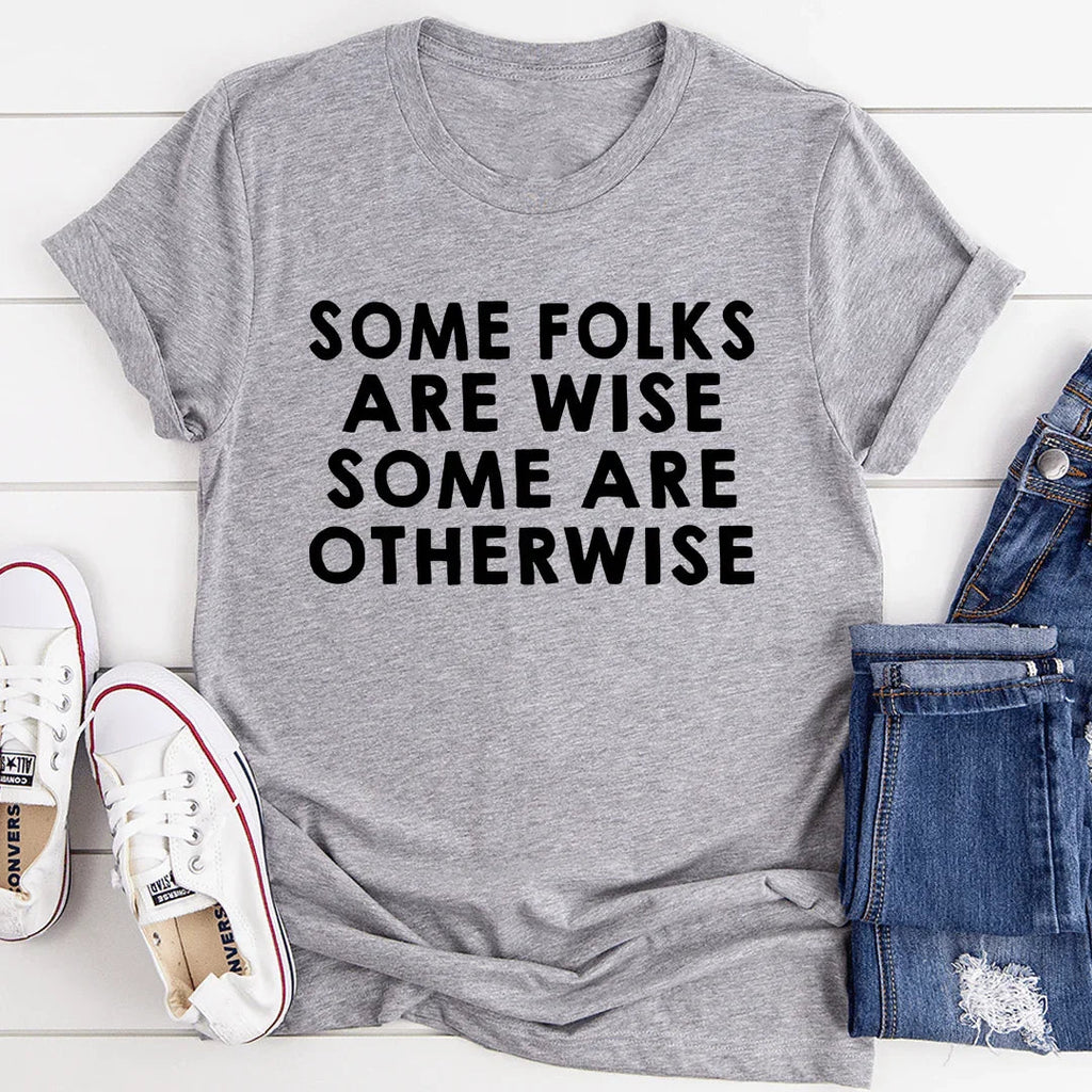 Some Folks Are Wise Some Are Otherwise Tee - SJB-DIAMOND ELITES