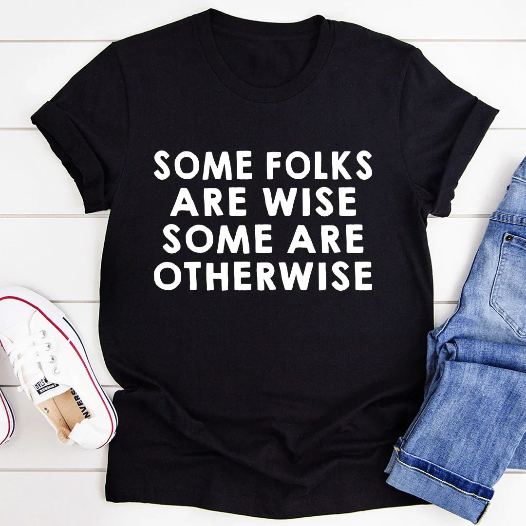 Some Folks Are Wise Some Are Otherwise Tee - SJB-DIAMOND ELITES