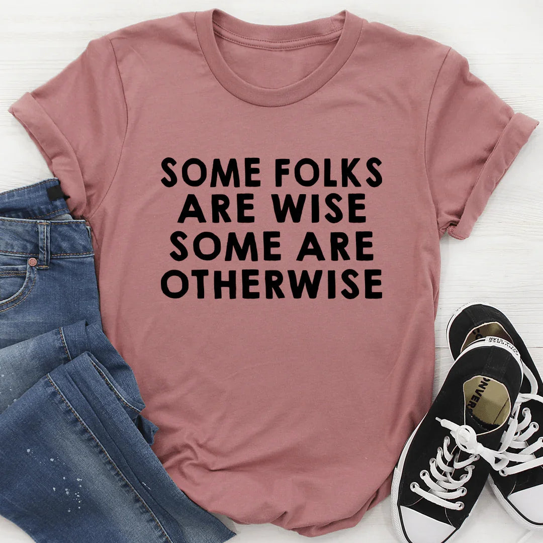 Some Folks Are Wise Some Are Otherwise Tee - SJB-DIAMOND ELITES