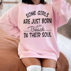 Some Girls Are Just Born With The Beach In Their Soul Sweatshirt Peachy Sunday