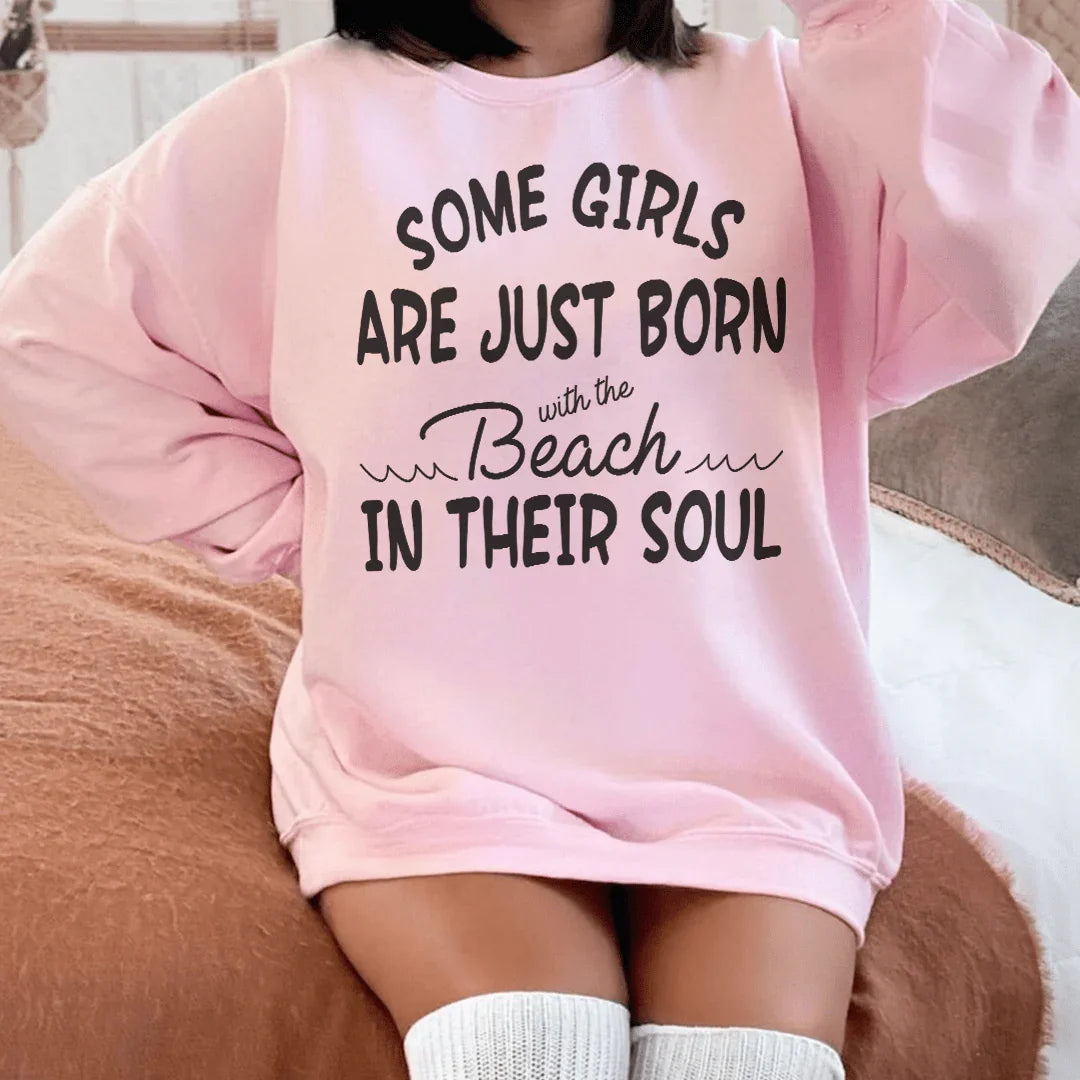 Some Girls Are Just Born With The Beach In Their Soul Sweatshirt Peachy Sunday