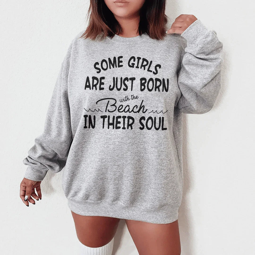 Some Girls Are Just Born With The Beach In Their Soul Sweatshirt Peachy Sunday