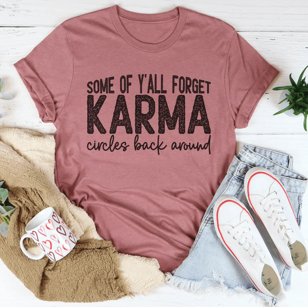 Some Of Y'All Forget Karma Circles Back Around Tee Peachy Sunday