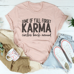 Some Of Y'All Forget Karma Circles Back Around Tee Peachy Sunday