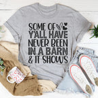 Some Of Y'All Have Never Been In A Barn & It Shows Tee Peachy Sunday