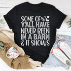 Some Of Y'All Have Never Been In A Barn & It Shows Tee Peachy Sunday