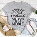 Some Of Y'Alls Cornbread Ain't Done In The Middle Tee Peachy Sunday