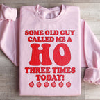 Some Old Guy Called Me A Ho Sweatshirt