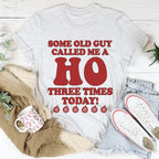 Some Old Guy Called Me A Ho Tee