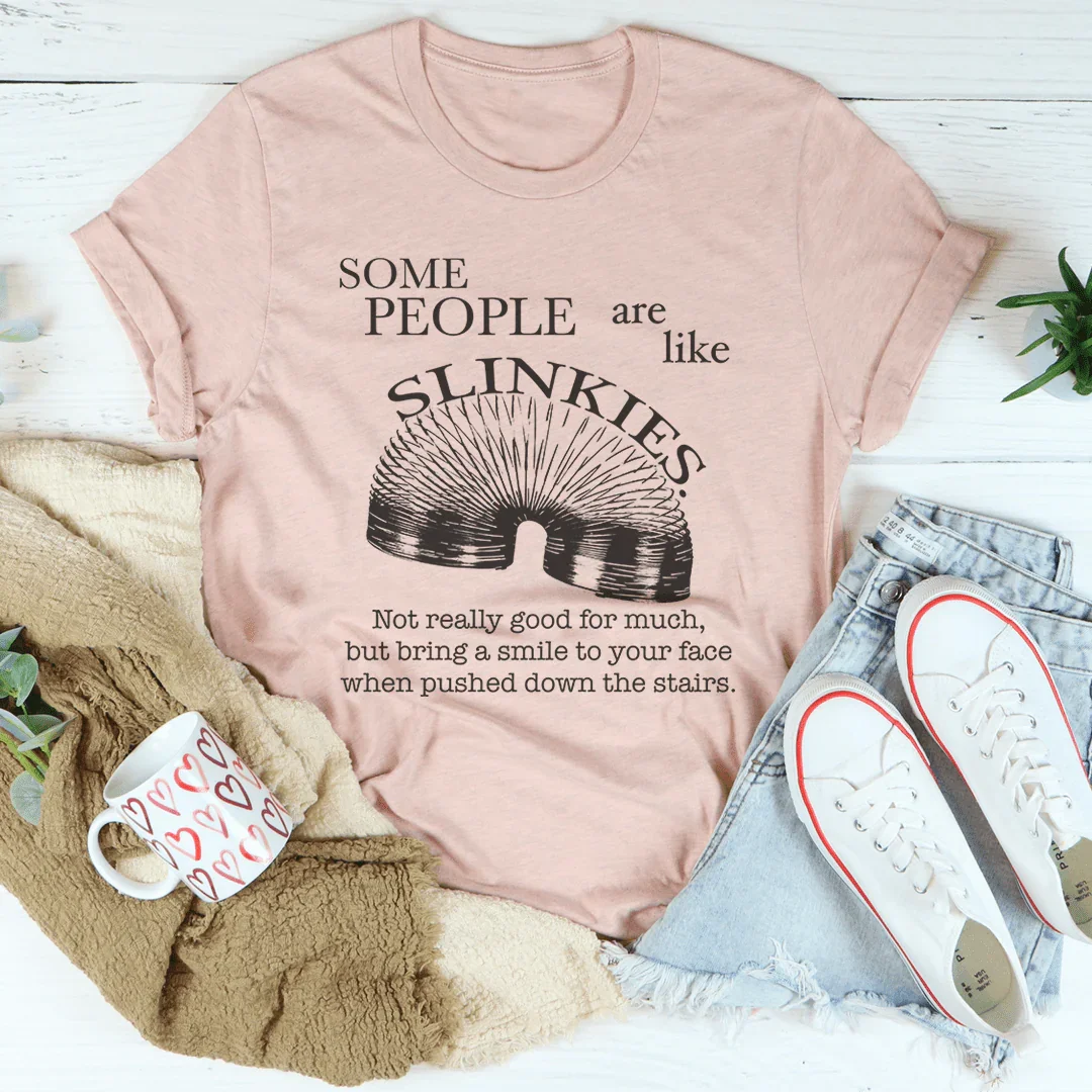 Some People Are Like Slinkies Tee Peachy Sunday