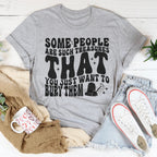 Some People Are Such Treasures That You Just Want To Bury Them Tee Peachy Sunday
