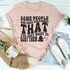 Some People Are Such Treasures That You Just Want To Bury Them Tee Peachy Sunday