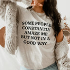 Some People Constantly Amaze Me Tee Peachy Sunday