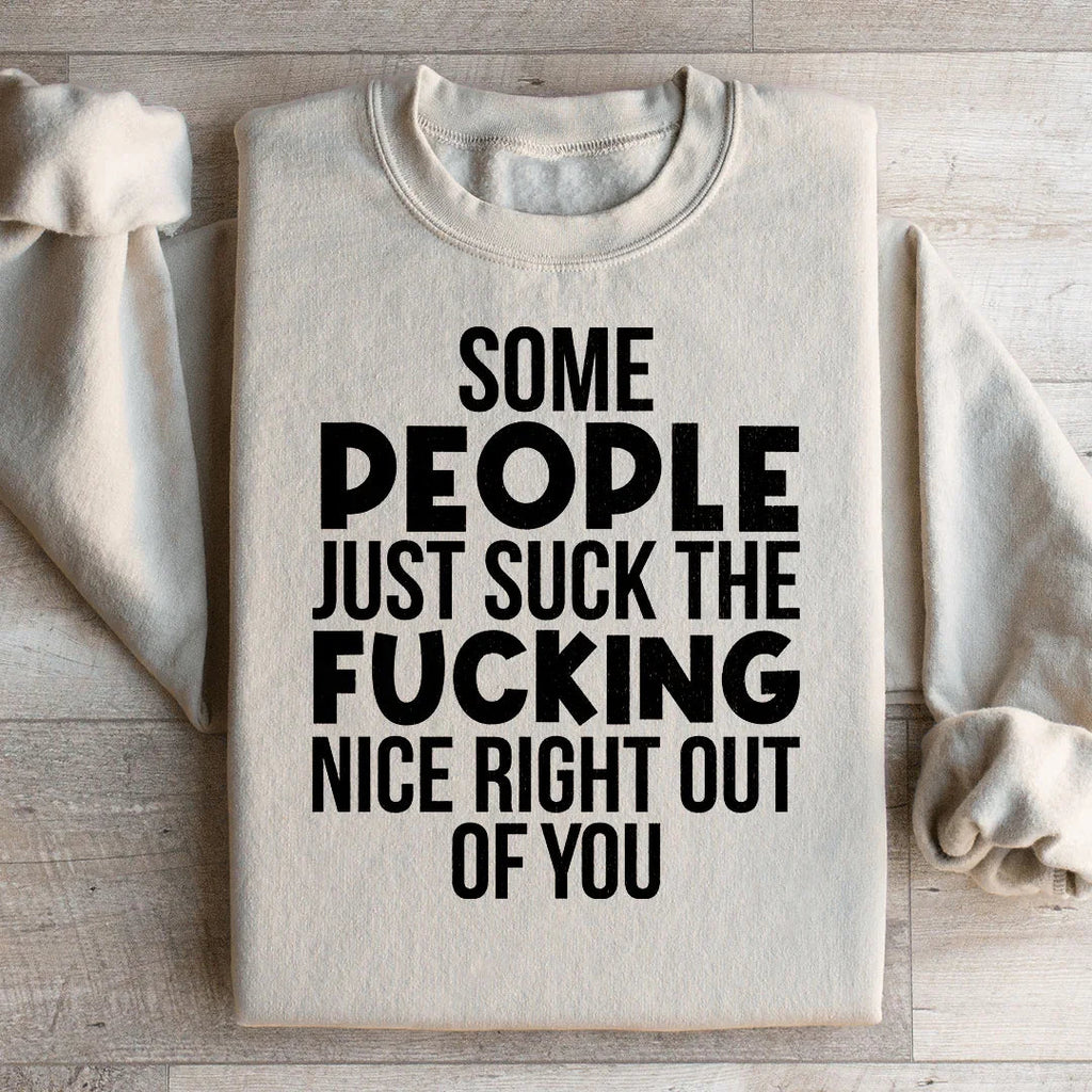 Some People Just Suck The Nice Right Out Of You Sweatshirt Peachy Sunday