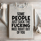 Some People Just Suck The Nice Right Out Of You Sweatshirt Peachy Sunday