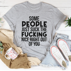 Some People Just Suck The Nice Right Out Of You Tee