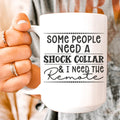 Some People Need A Shock Collar Ceramic Mug 15 oz Peachy Sunday