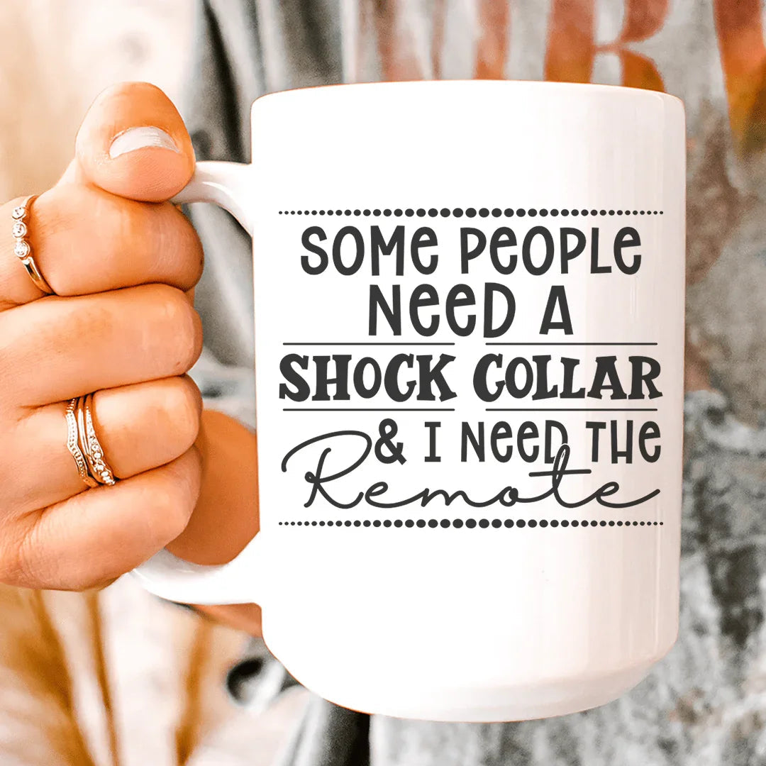 Some People Need A Shock Collar Ceramic Mug 15 oz Peachy Sunday