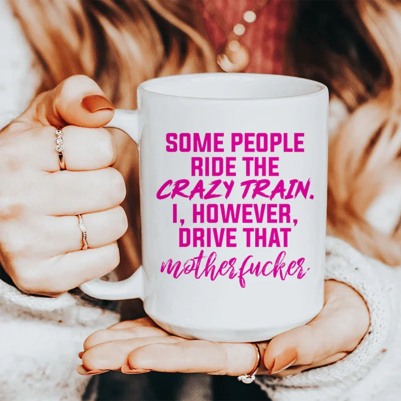 Some People Ride The Crazy Train Ceramic Mug 15 oz Peachy Sunday