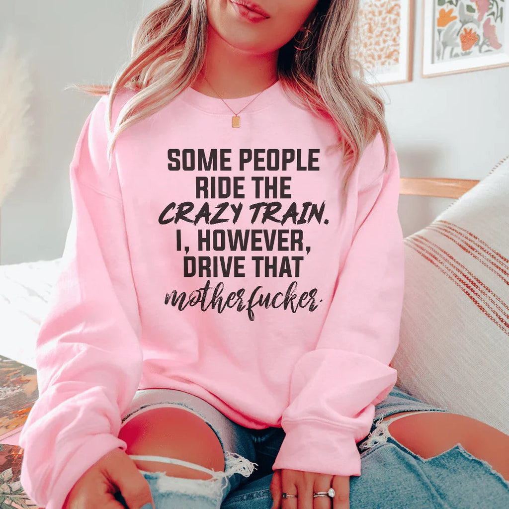 Some People Ride The Crazy Train Sweatshirt Peachy Sunday
