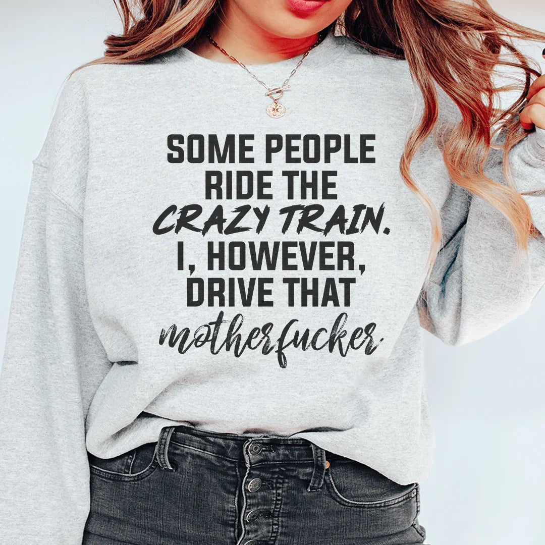 Some People Ride The Crazy Train Sweatshirt Peachy Sunday